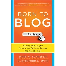 Born to Blog： Building Your Blog for Personal and Business Success One Post at a Time