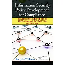 Information Security Policy Development for Compliance： Iso/Iec 27001， Nist Sp 800─53， Hipaa Standard， PCI Dss V2.0， and Aup V5.0
