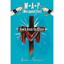 M.A.P. (Men Against Porn)： How to Break the Chains