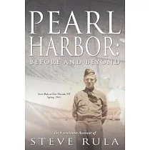 Pearl Harbor Before and Beyond： The Eyewitness Account of Steve Rula