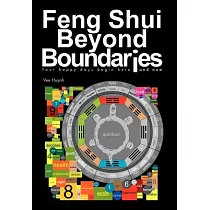 Feng Shui Beyond Boundaries： Your Happy Days Begin Here and Now