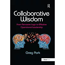 Collaborative Wisdom： From Pervasive Logic to Effective Operational Leadership