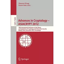 Advances in Cryptology ── Asiacrypt 2012： 18th International Conference on the Theory and Application of Cryptology and Informat