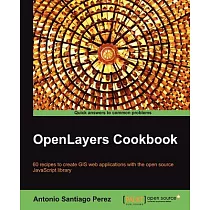 OpenLayers Cookbook： 60 Recipes to Create Gis Web Applications With the Open Source Javascript Library