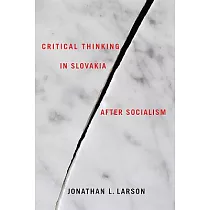 Critical Thinking in Slovakia After Socialism