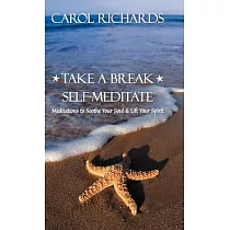 Take a Break Self─Meditate： Meditations to Soothe Your Soul & Lift Your Spirit