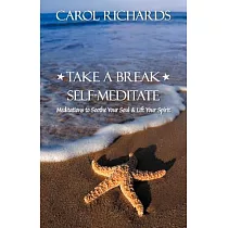 Take a Break Self─Meditate： Meditations to Soothe Your Soul & Lift Your Spirit