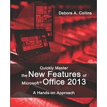 Quickly Master the New Features of Microsoft Office 2013： A Hands─On Approach