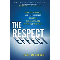 The Respect Effect： Using the Science of Neuroleadership to Inspire a More Loyal and Productive Workplace
