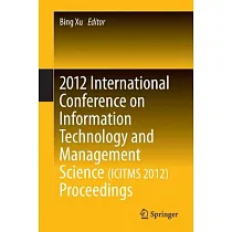 International Conference on Information Technology and Management Science Proceedings 2012