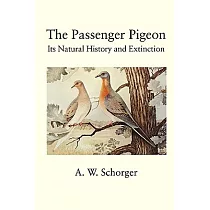 The Passenger Pigeon： Its Natural History and Extinction