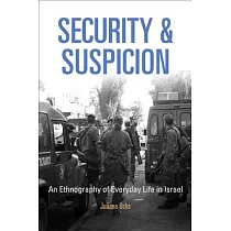 Security and Suspicion： An Ethnography of Everyday Life in Israel