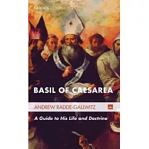 Basil of Caesarea： A Guide to His Life and Doctrine