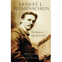 Ernest L. Blumenschein： The Life of an American Artist