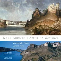 Karl Bodmer’s America Revisited： Landscape Views Across Time