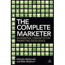 The Complete Marketer： 60 Essential Concepts for Marketing Excellence