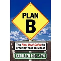 Plan B： The Real Deal Guide to Creating Your Business