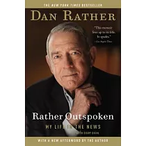 Rather Outspoken： My Life in the News