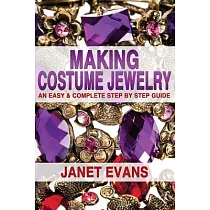 Making Costume Jewelry： An Easy & Complete Step by Step Guide
