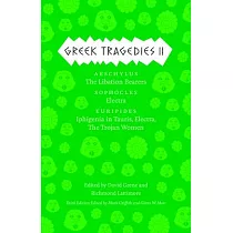 Greek Tragedies， Volume 2： Aeschylus： The Libation Bearers/Sophocles： Electra/Euripides： Iphigenia Among the Taurians， Electra， the Trojan Women