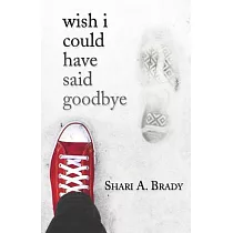 Wish I Could Have Said Goodbye