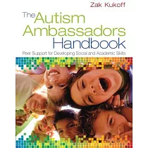 The Autism Ambassadors Handbook： Peer Support for Learning， Growth， and Success