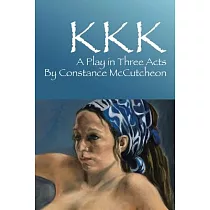 KKK: A Play in Three Acts