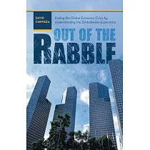 Out of the Rabble： Ending the Global Economic Crisis by Understanding the Zimbabwean Experience