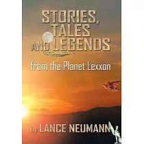 Stories， Tales and Legends： From the Planet Lexxon