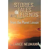 Stories， Tales and Legends： From the Planet Lexxon