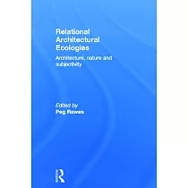 Relational Architectural Ecologies： Architecture， Nature and Subjectivity