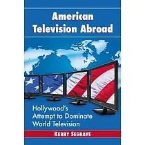 American Television Abroad： Hollywood’s Attempt to Dominate World Television