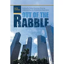 Out of the Rabble： Ending the Global Economic Crisis by Understanding the Zimbabwean Experience
