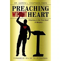 Preaching Without Heart： Returning to the True Heart of Ministry