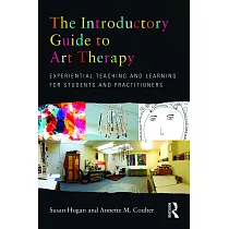The Introductory Guide to Art Therapy： Experiential Teaching and Learning for Students and Practitioners