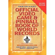 Twin Galaxies’ Official Video Game & Pinball Book of World Records： Arcade Volume