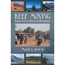 Keep Moving： Tokyo to Cape Town by Motorbike