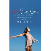 No Love Lost： Lust， Love， Divorce， Fury， and Sex Make the World Go Round