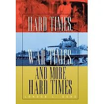 Hard Times， War Times， and More Hard Times