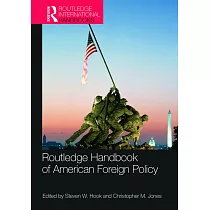 Routledge Handbook of American Foreign Policy