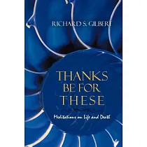Thanks Be for These： Meditations on Life and Death