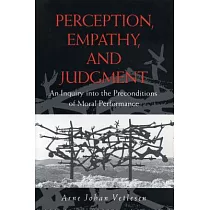 Perception， Empathy， and Judgment： An Inquiry into the Preconditions of Moral Performance