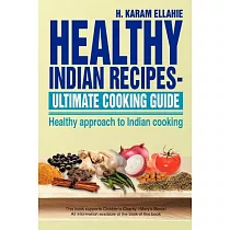 Healthy Indian Recipes─ Ulimate Cooking Guide： Healthy Approach to Indian Cooking