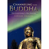 Channeling With Buddha： Find Enlightenment to Heal Your Life