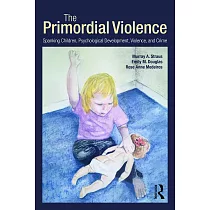 The Primordial Violence： Spanking Children， Psychological Development， Violence， and Crime