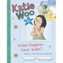 What Happens Next， Katie?： Writing a Narrative With Katie Woo