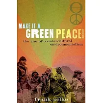 Make It a Green Peace!： The Rise of Countercultural Environmentalism