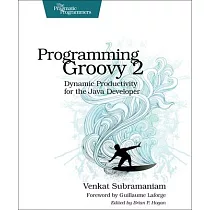 Programming Groovy 2： Dynamic Productivity for the Java Developer