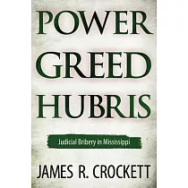 Power， Greed， and Hubris： Judicial Bribery in Mississippi
