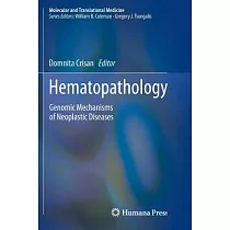 Hematopathology： Genomic Mechanisms of Neoplastic Diseases